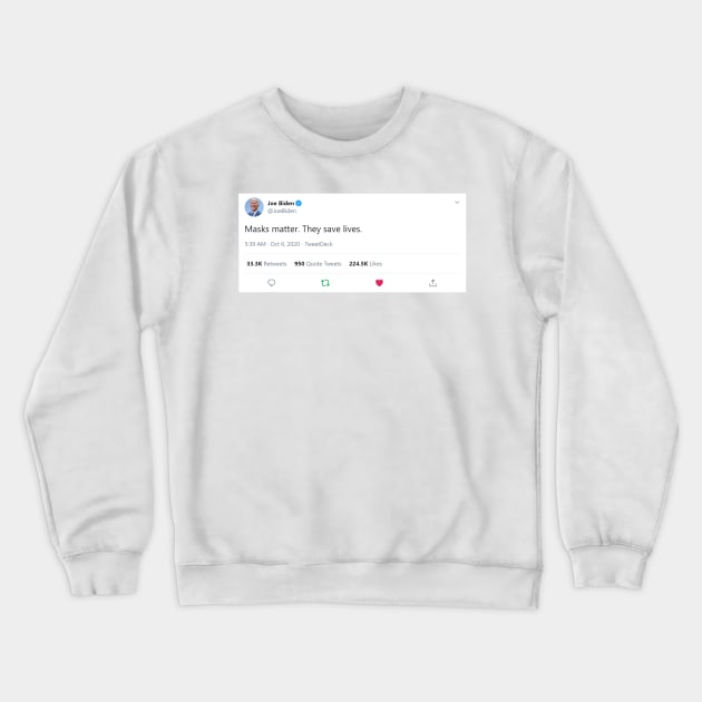 Joe Biden Tweet Masks matter. They save lives. Crewneck Sweatshirt by labstud